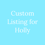 Custom Listing for Holly